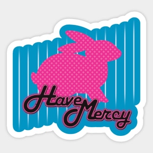 Have Mercy! Sticker